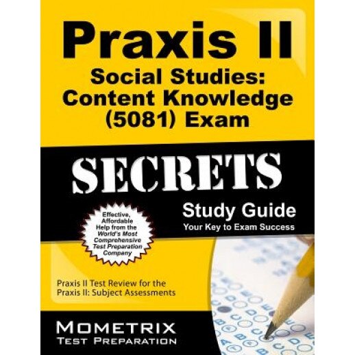 Praxis II Social Studies: Content Knowledge (0081) Exam Secrets Study Guide: Praxis II Test Review for the Praxis II: Subject Assessments, Mometrix Media LLC (Manufactured by)