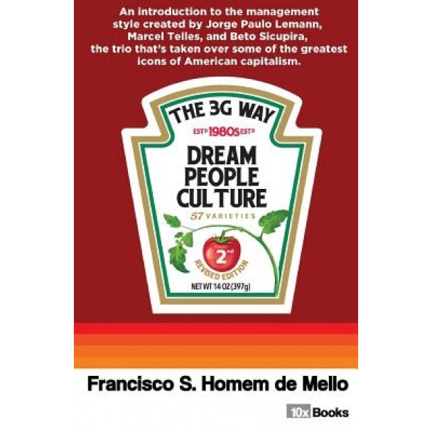 The 3g Way: An Introduction to the Management Style of the Trio Who's Taken Over Some of the Most Important Icons of American Capi, Fransisco Souza Homem De Mello (Author)