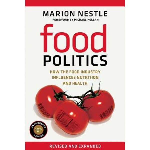 Food Politics: How the Food Industry Influences Nutrition and Health, Marion Nestle (Author)