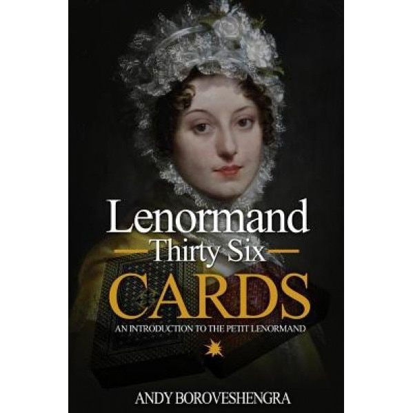 Lenormand Thirty Six Cards: An Introduction to the Petit Lenormand - Andy Boroveshengra (Author)