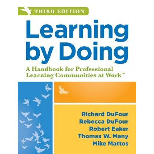 Learning by Doing: A Handbook for Professional Learning Communities at Work, Richard Dufour (Author)