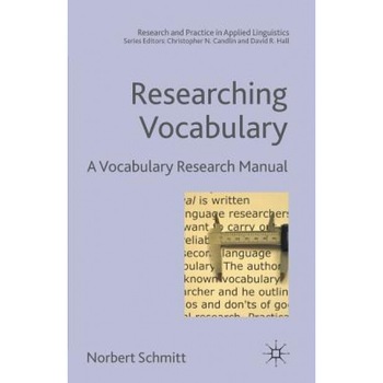 Researching Vocabulary: A Vocabulary Research Manual, Norbert Schmitt Researching Vocabulary: A Vocabulary Research Manual, Norbert Schmitt