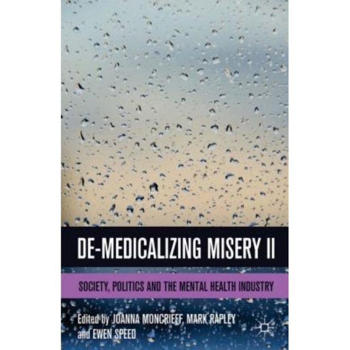 De-Medicalizing Misery II: Society, Politics and the Mental Health Industry - Ewen Speed (Editor)