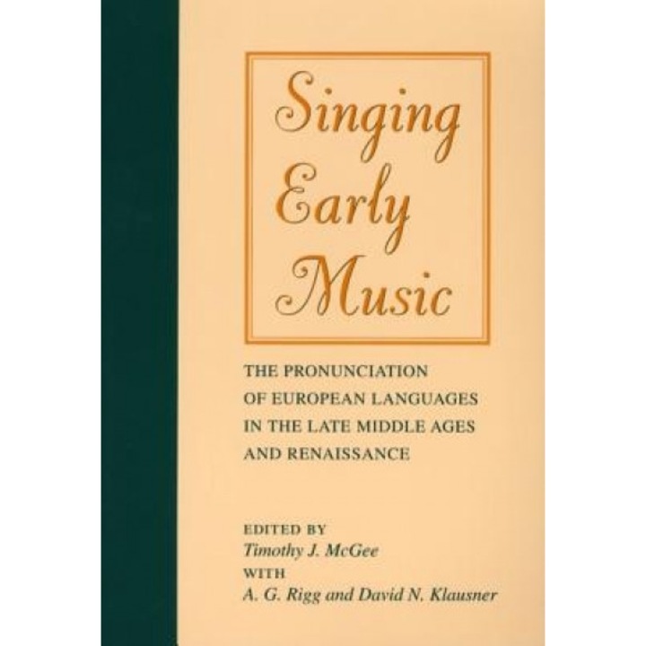 Singing Early Music: The Pronunciation of European Languages in the Late Middle Ages and Renaissance [With CD], Timothy J. McGee (Editor)