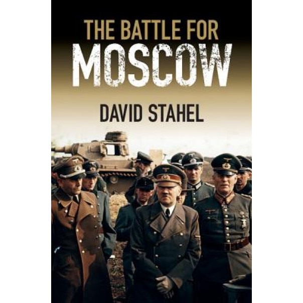 The Battle for Moscow, David Stahel (Author)
