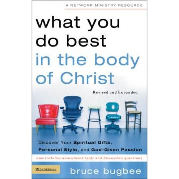What You Do Best in the Body of Christ: Discover Your Spiritual Gifts, Personal Style, and God-Given Passion, Bruce L. Bugbee
