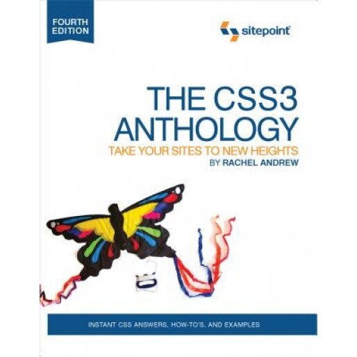 The Css3 Anthology: Take Your Sites to New Heights - Rachel Andrew (Author)