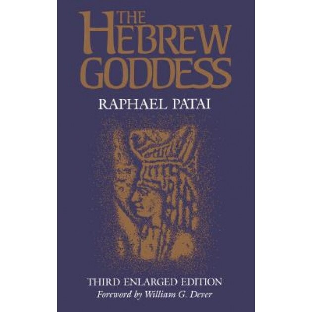 The Hebrew Goddess, Raphael Patai (Author)