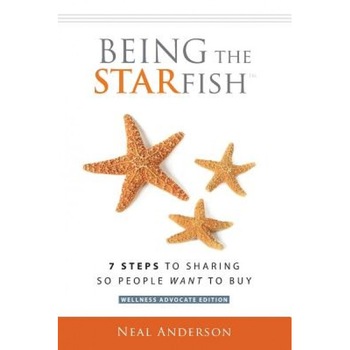Being the Starfish: 7 Steps to Sharing So People Want to Buy, Neal Anderson (Author) Being the Starfish: 7 Steps to Sharing So People Want to Buy, Neal Anderson (Author)