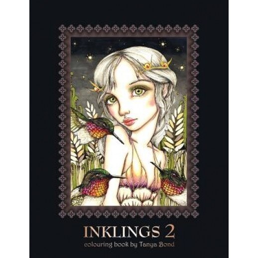 Inklings 2 Colouring Book by Tanya Bond: Coloring Book for Adults, Teens and Children, Featuring 24 Single Sided Fantasy Art Illustrations by Tanya Bo, Tanya Bond (Author)