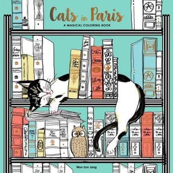 Cats in Paris: A Magical Coloring Book, Won-Sun Jang (Author) Cats in Paris: A Magical Coloring Book, Won-Sun Jang (Author)