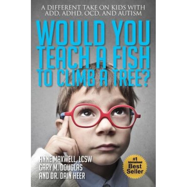 Would You Teach a Fish to Climb a Tree?, Anne Maxwell (Author)
