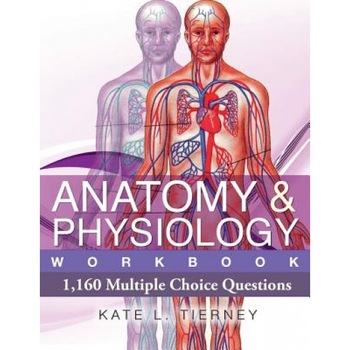 Anatomy & Physiology: 1,160 Multiple Choice Questions, MS Kate L. Tierney (Author) Anatomy & Physiology: 1,160 Multiple Choice Questions, MS Kate L. Tierney (Author)