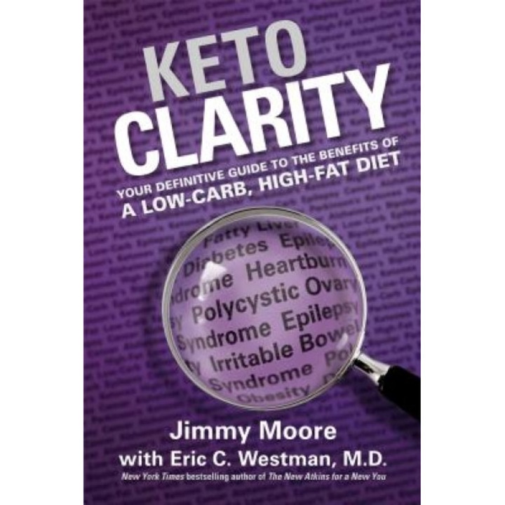 Keto Clarity: Your Definitive Guide to the Benefits of a Low-Carb, High-Fat Diet, Jimmy Moore (Author)