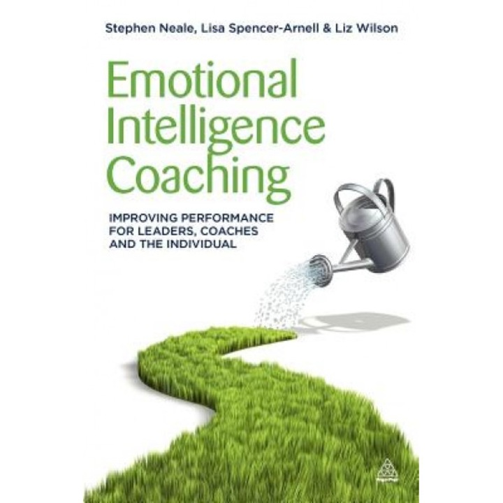 Emotional Intelligence Coaching: Improving Performance for Leaders, Coaches and the Individual - Lisa Spencer-Arnell (Author)