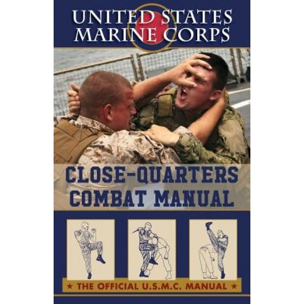 U.S. Marines Close-Quarter Combat Manual, U. S. Marine Corps (Author)