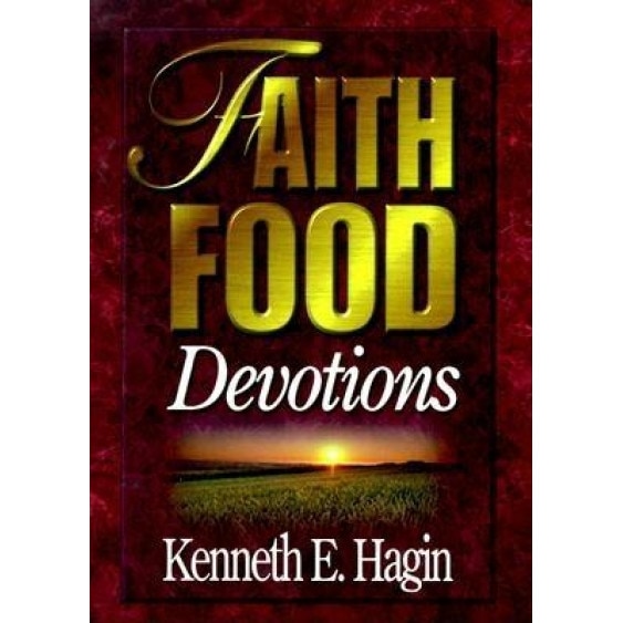 Faith Food Devotions, Kenneth E. Hagin