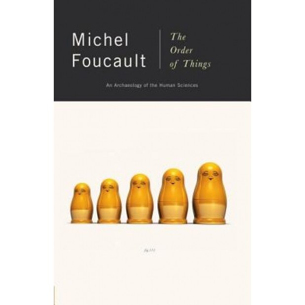 The Order of Things: An Archaeology of Human Sciences, Michel Foucault