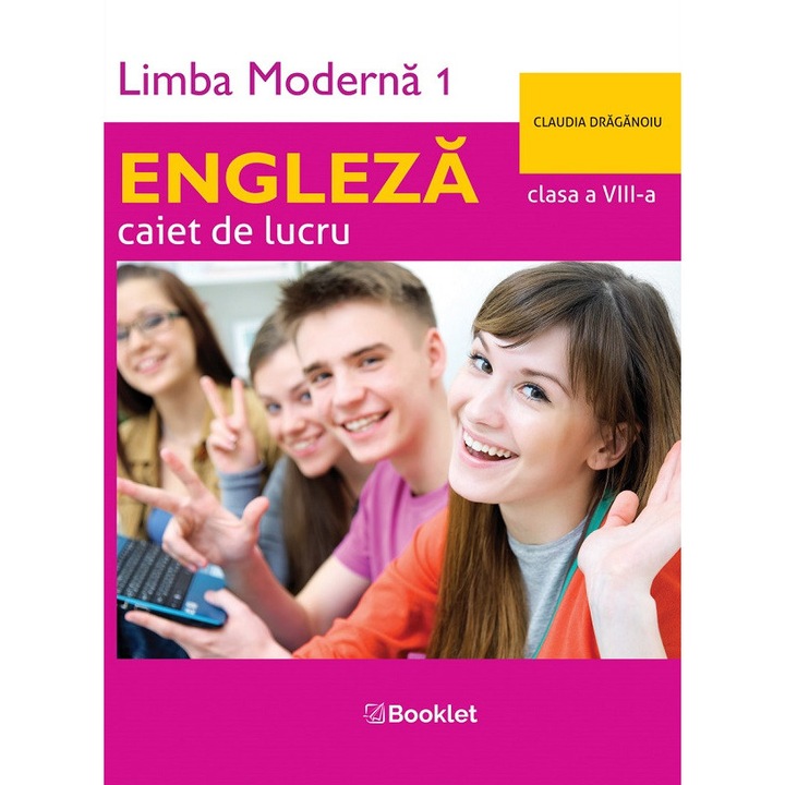 Limba Engleza. Limba Moderna 1 - Clasa 8 - Caiet De Lucru - Claudia Draganoiu