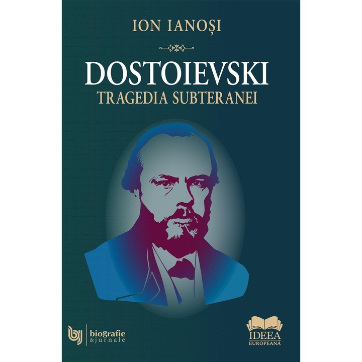Dostoievski. Tragedia subteranei, Ion Ianosi