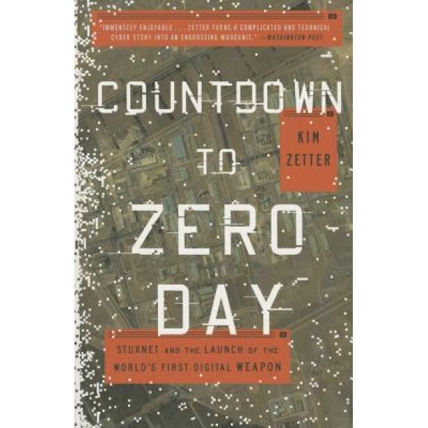 Countdown to Zero Day: Stuxnet and the Launch of the World's First Digital Weapon, Kim Zetter (Author)