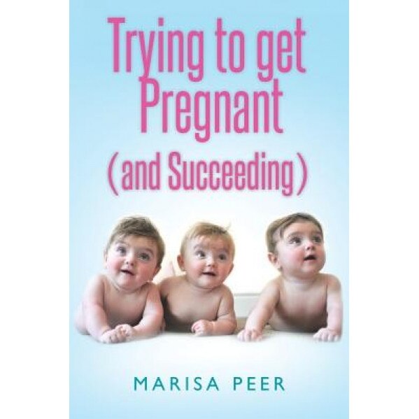 Trying to Get Pregnant (and Succeeding), Marisa Peer (Author)