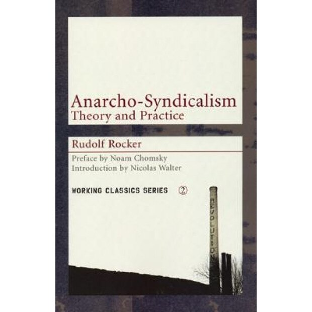 Anarcho-Syndicalism: Theory and Practice, Rudolf Rocker