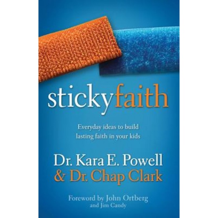 Sticky Faith: Everyday Ideas to Build Lasting Faith in Your Kids, Kara E. Powell (Author)