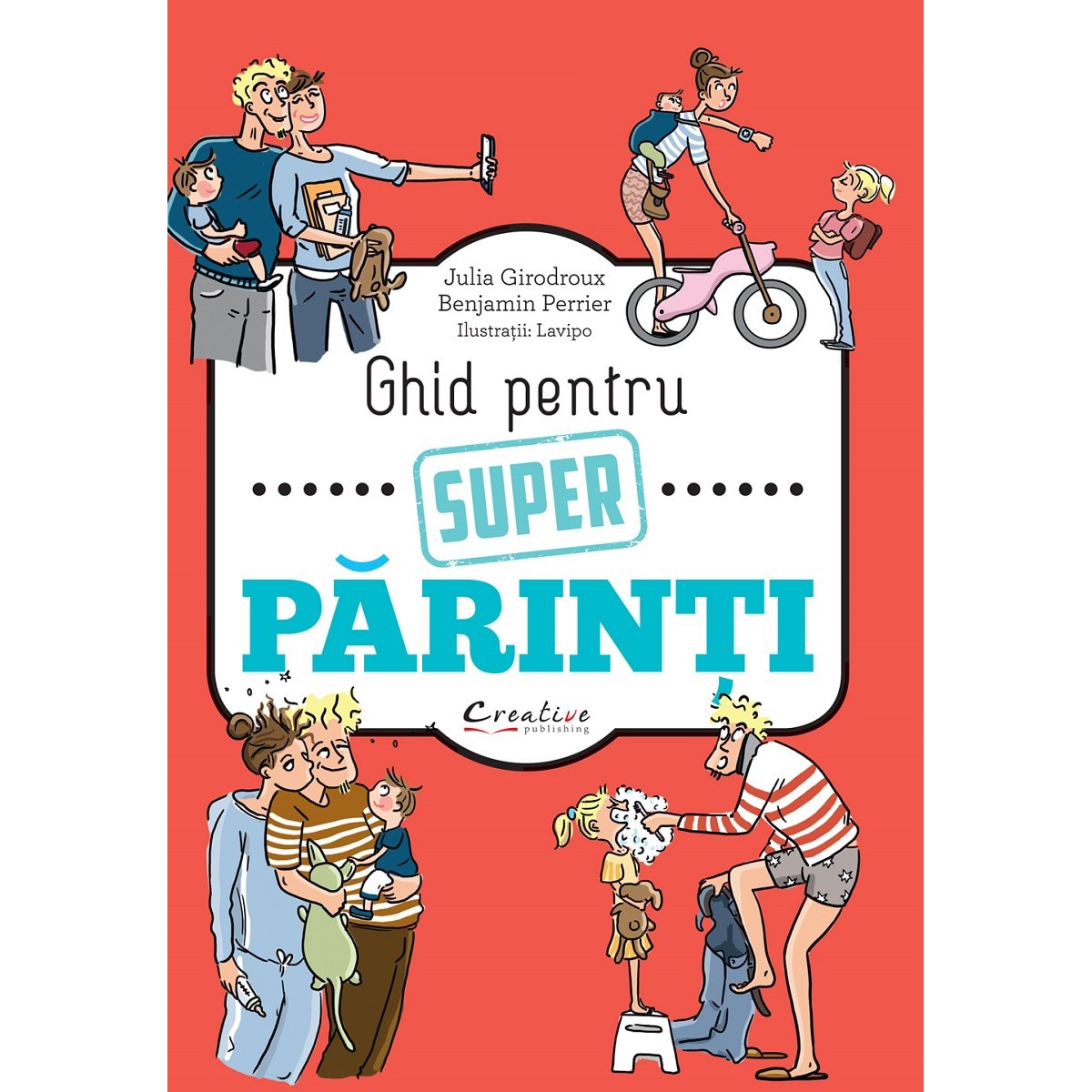 Ghid pentru super parinti - Julia Girodroux, Benjamin Perrier