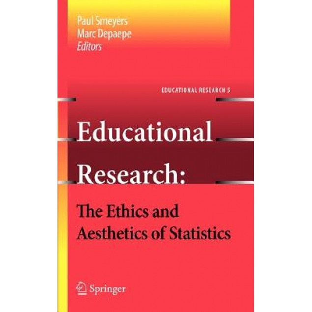 Educational Research: The Ethics and Aesthetics of Statistics, Paul Smeyers (Editor)