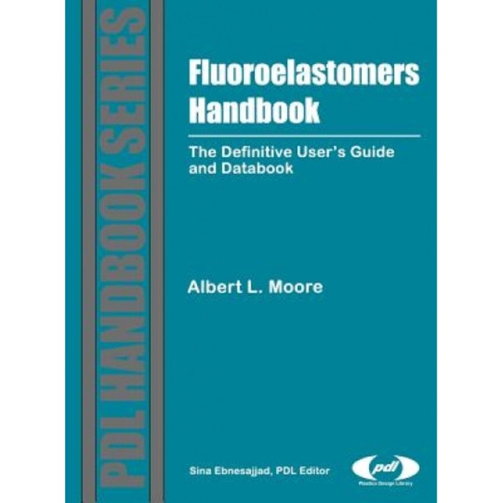 Fluoroelastomers Handbook: The Definitive User's Guide and Databook, Albert L. Moore (Author)