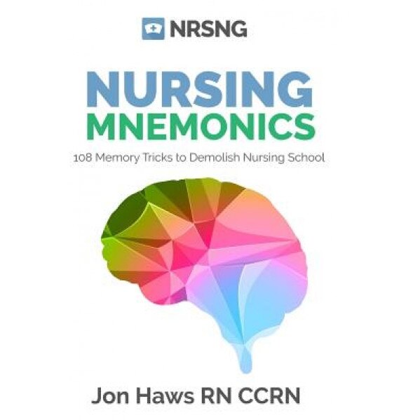 Nursing Mnemonics: 108 Memory Tricks to Demolish Nursing School - Jon Haws (Author)