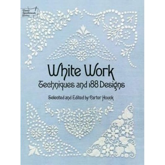White Work: Techniques and 188 Designs, Houck