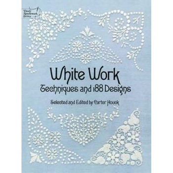 White Work: Techniques and 188 Designs, Houck White Work: Techniques and 188 Designs, Houck