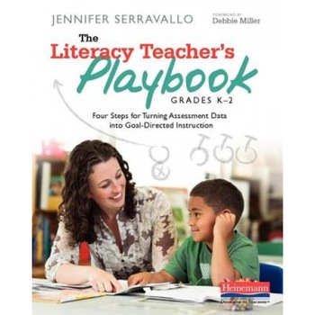 The Literacy Teacher's Playbook, Grades K-2: Four Steps for Turning Assessment Data Into Goal-Directed Instruction, Jennifer Serravallo (Author) The Literacy Teacher's Playbook, Grades K-2: Four Steps for Turning Assessment Data Into Goal-Directed Instruction, Jennifer Serravallo (Author)