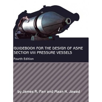 Guidebook for the Design of ASME Section VIII Pressure Vessels, James R. Farr (Author) Guidebook for the Design of ASME Section VIII Pressure Vessels, James R. Farr (Author)
