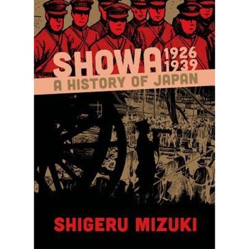 Showa: A History of Japan, 1926-1939, Shigeru Mizuki (Author) Showa: A History of Japan, 1926-1939, Shigeru Mizuki (Author)