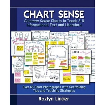 Chart Sense: Common Sense Charts to Teach 3-8 Informational Text and Literature, Rozlyn Linder (Author) Chart Sense: Common Sense Charts to Teach 3-8 Informational Text and Literature, Rozlyn Linder (Author)