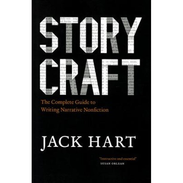 Storycraft: The Complete Guide to Writing Narrative Nonfiction, Jack Hart (Author)