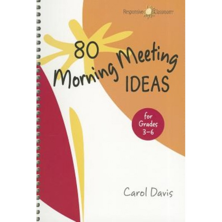 80 Morning Meeting Ideas for Grades 3-6, Carol Davis (Author)