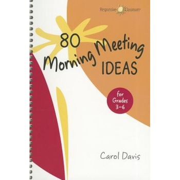 80 Morning Meeting Ideas for Grades 3-6, Carol Davis (Author) 80 Morning Meeting Ideas for Grades 3-6, Carol Davis (Author)