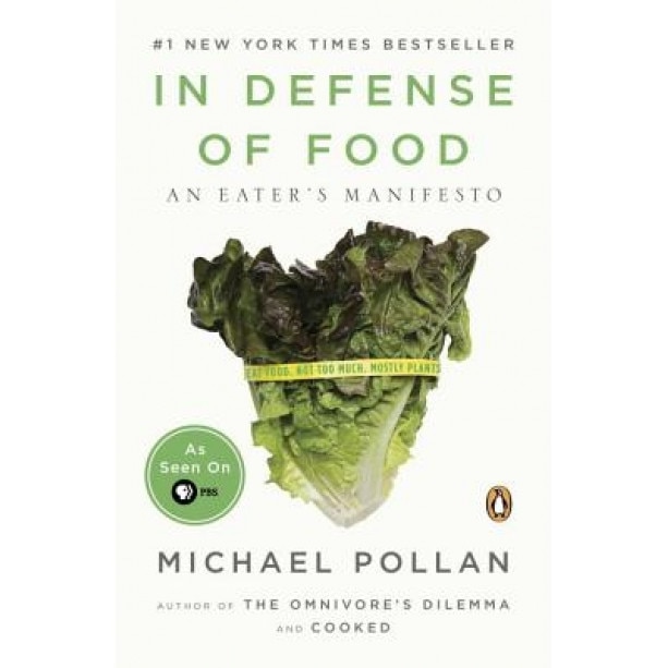 In Defense of Food: An Eater's Manifesto, Michael Pollan
