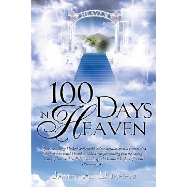 100 Days in Heaven, James A. Durham (Author)