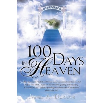 100 Days in Heaven, James A. Durham (Author) 100 Days in Heaven, James A. Durham (Author)