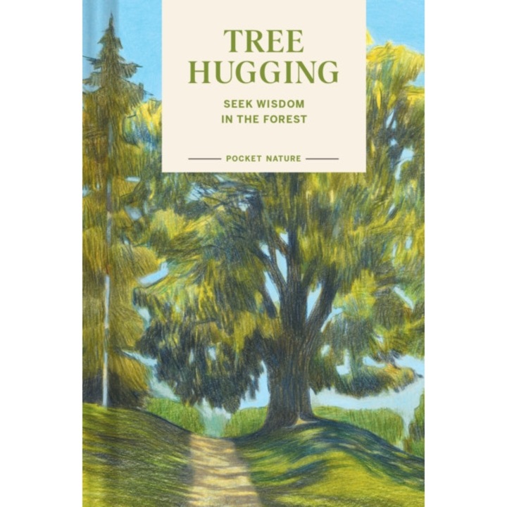 Pocket Nature: Tree Hugging - Emily, han Han - Emily Han