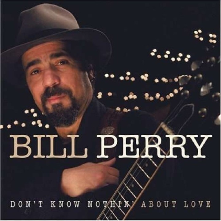 Bill Perry: Don't Know Nothing About Love [CD]