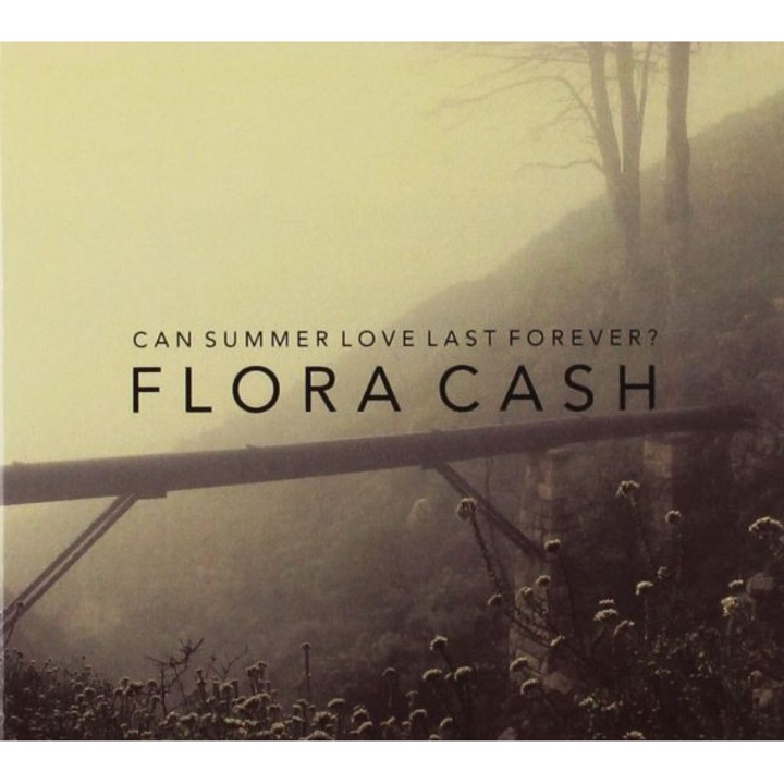 Flora Cash: Can Summer Love Last Forever? [CD]