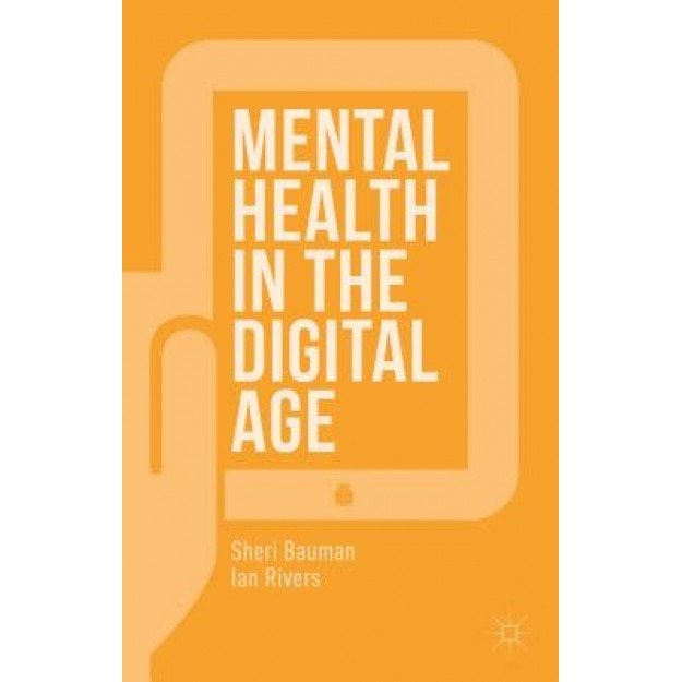 Mental Health in the Digital Age - Sheri Bauman (Author)