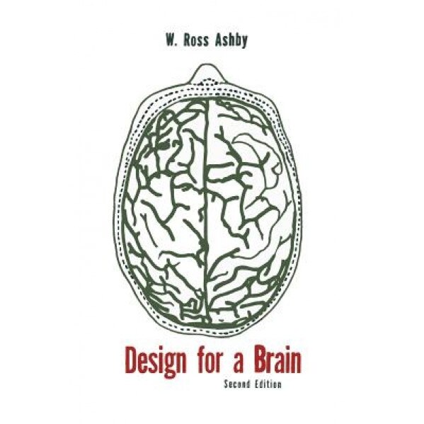 Design for a Brain: The Origin of Adaptive Behavior - W. Ross Ashby (Author)