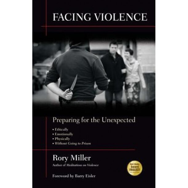 Facing Violence: Preparing for the Unexpected, Rory Miller (Author)